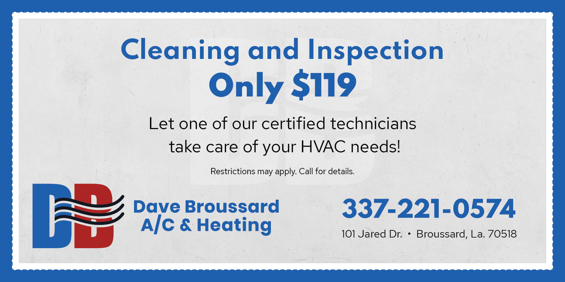 Dave Broussard cleaning and inspection special $119.
